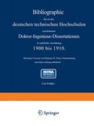 Cover-Bild zum Titel 'Bibliographie der an den deutschen Technischen Hochschulen erschienenen Doktor-Ingenieur-Dissertationen in sachlicher Anordnung. 1900 bis 1910' von 'Carl Walther'