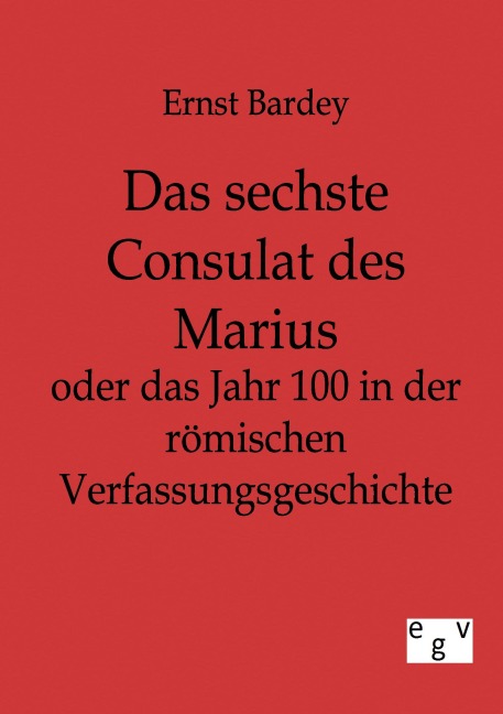 Das sechste Consulat des Marius - Ernst Bardey
