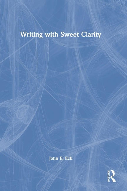 Writing with Sweet Clarity - John E. Eck