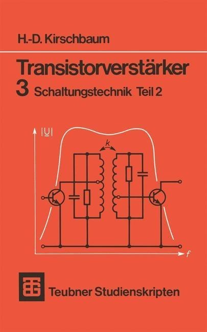Transistorverstärker 3 Schaltungstechnik Teil 2 - H. -D. Kirschbaum