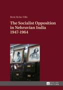 Cover-Bild zum Titel 'The Socialist Opposition in Nehruvian India 1947-1964' von 'Boris Niclas-Tölle'
