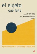 El sujeto que falta - Davide E. Daturi, Mauricio Ávila Barba, José Antonio Mateos Castro