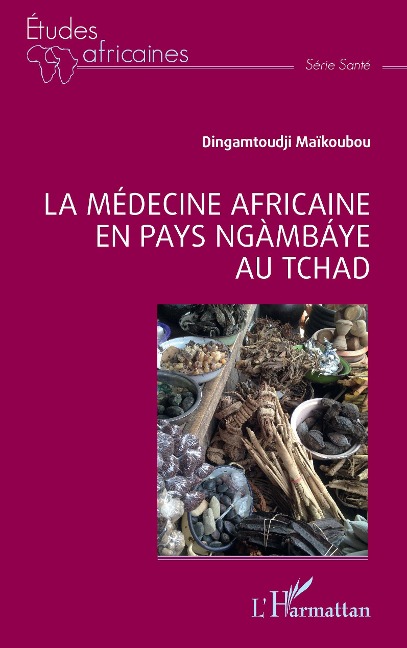 La médecine africaine en pays ngàmbáye au Tchad - Dingamtoudji Maïkoubou