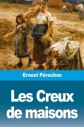 Cover-Bild zum Titel 'Les Creux de maisons' von 'Ernest Pérochon'