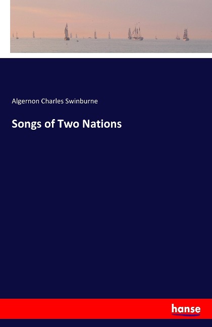 Songs of Two Nations - Algernon Charles Swinburne