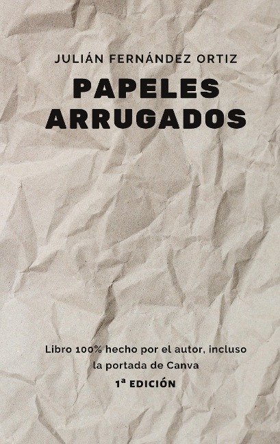 Papeles Arrugados - Julián Fernández Ortiz