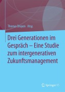 Cover-Bild zum Titel 'Drei Generationen im Gespräch - Eine Studie zum intergenerativen Zukunftsmanagement' von ''