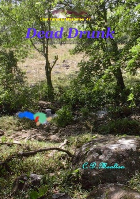 Dead Drunk (Clint Faraday Mysteries, #47) - C. D. Moulton