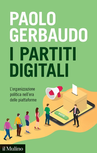 I partiti digitali. L'organizzazione politica nell'era delle piattaforme - Paolo Gerbaudo