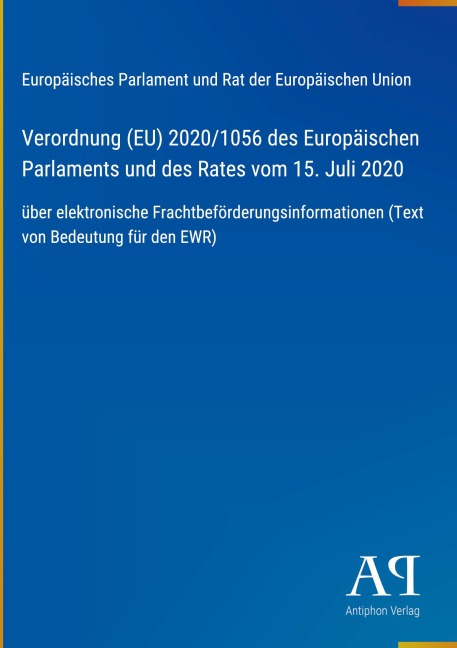 Verordnung (EU) 2020/1056 des Europäischen Parlaments und des Rates vom 15. Juli 2020 - Europäisches Parlament und Rat der Europäischen Union