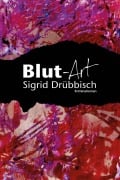 Cover-Bild zum Titel 'Blut-Art' von 'Sigrid Drübbisch'