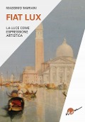 Cover-Bild zum Titel 'Fiat lux. La luce come espressione artistica' von 'Massimo Mariani'