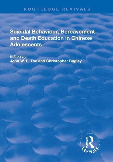 Suicidal Behaviour, Bereavement and Death Education in Chinese Adolescents - John W. L. Tse, Christopher Bagley