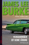 Cover-Bild zum Titel 'Verschwinden ist keine Lösung' von 'James Lee Burke'