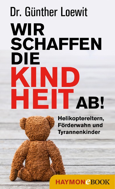 Wir schaffen die Kindheit ab! - Günther Loewit