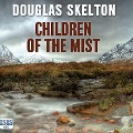 Cover-Bild zum Titel 'Children of the Mist' von 'Douglas Skelton'