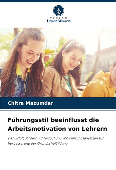 Führungsstil beeinflusst die Arbeitsmotivation von Lehrern - Chitra Mazumdar