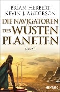 Cover-Bild zum Titel 'Die Navigatoren des Wüstenplaneten' von 'Brian Herbert, Kevin J. Anderson'
