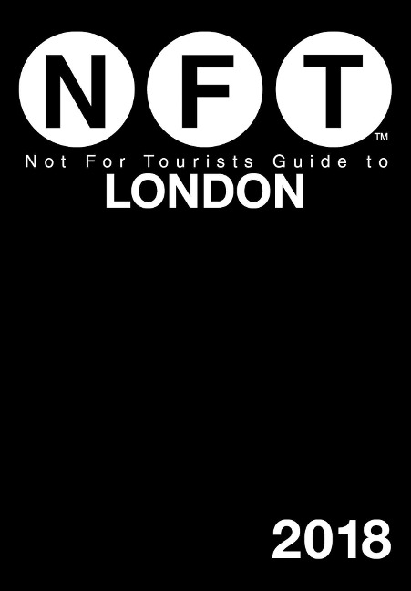 Not For Tourists Guide to London 2018 - Not For Tourists