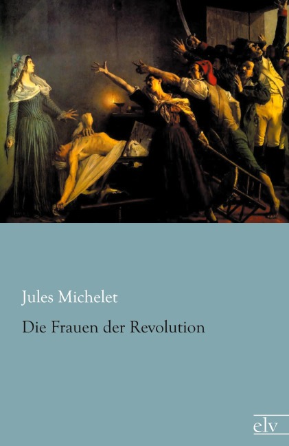 Die Frauen der Revolution - Jules Michelet