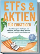 Cover-Bild zum Titel 'ETFs & Aktien für Einsteiger: Zum Finanzprofi in 7 Tagen und finanziell frei sein - Depot eröffnen, Analyse, Investitionsstrategien etc. - inkl. Persönlichkeitstest, Spar- und Investmentchallenge' von 'Bernd Hofmann'