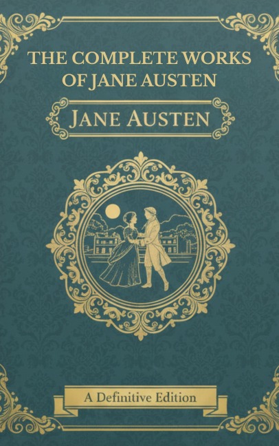 The Complete Works of Jane Austen - Jane Austen