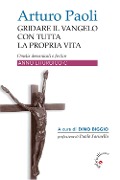 Cover-Bild zum Titel 'Gridare il Vangelo con tutta la propria vita. Omelie domenicali e festive. Anno liturgico C' von 'Arturo Paoli'