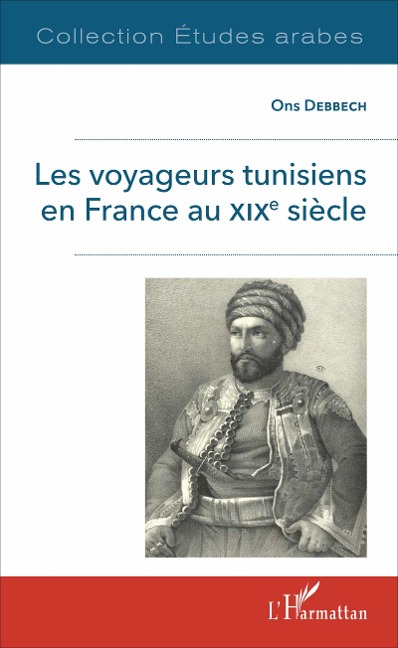 Les voyageurs tunisiens en France au XIXè siècle - Ons Debbech