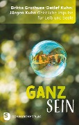 Cover-Bild zum Titel 'Ganz sein' von 'Britta Grothues, Detlef Kuhn, Jürgen Kuhn'