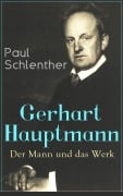 Cover-Bild zum Titel 'Gerhart Hauptmann: Der Mann und das Werk' von 'Paul Schlenther'