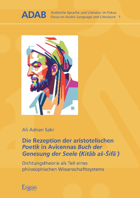 Die Rezeption der aristotelischen Poetik in Avicennas Buch der Genesung der Seele (Kitab aS-sifa¿) - Ali Adnan Sakr