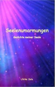 Cover-Bild zum Titel 'Seelenumarmungen' von 'Ulrike Solo'