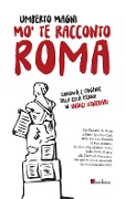 Cover-Bild zum Titel 'Mo' te racconto Roma. Curiosità e leggende della città eterna in undici itinerari' von 'Umberto Magni'