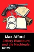 Cover-Bild zum Titel 'Jeffery Blackburn und die Nachteule: Krimi' von 'Max Afford'