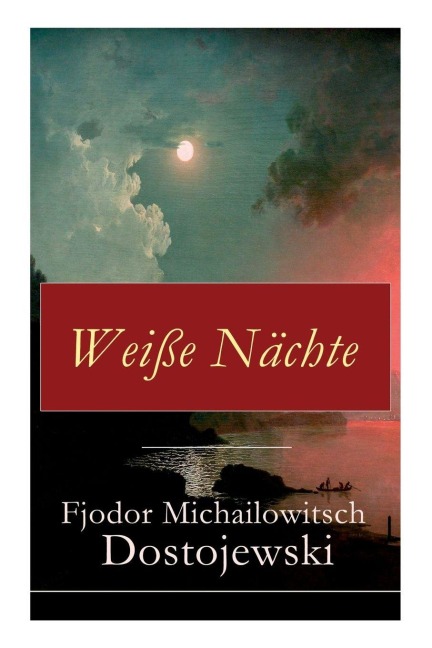 Weiße Nächte - Fjodor Michailowitsch Dostojewski