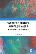 Cover-Bild zum Titel 'Syncretic Shrines and Pilgrimages' von 'Karan Singh'