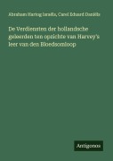Cover-Bild zum Titel 'De Verdiensten der hollandsche geleerden ten opzichte van Harvey's leer van den Bloedsomloop' von 'Abraham Hartog Israëls, Carel Eduard Daniëls'