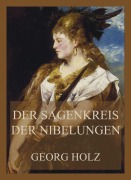 Cover-Bild zum Titel 'Der Sagenkreis der Nibelungen' von 'Georg Holz'