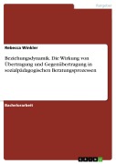 Cover-Bild zum Titel 'Beziehungsdynamik. Die Wirkung von Übertragung und Gegenübertragung in sozialpädagogischen Beratungsprozessen' von 'Rebecca Winkler'