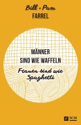 Cover-Bild zum Titel 'Männer sind wie Waffeln - Frauen sind wie Spaghetti' von 'Bill Farrel, Pam Farrel'