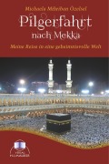 Cover-Bild zum Titel 'Pilgerfahrt nach Mekka' von 'Michaela Mihriban Özelsel'