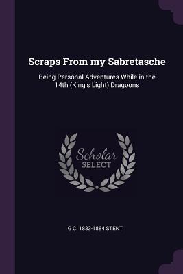 Scraps From my Sabretasche - G C Stent