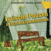 Cover-Bild zum Titel 'Lyrische Pausen in Schiefkrummhausen' von 'Christine Küchel, Dorothea van Briel'