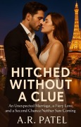 Cover-Bild zum Titel 'Hitched Without a Clue:An Unexpected Marriage, a Fiery Love, and a Second Chance Neither Saw Coming' von 'A. R. Patel'
