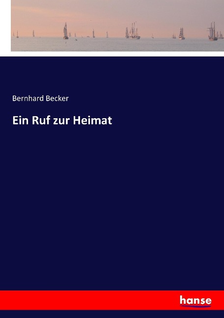 Ein Ruf zur Heimat - Bernhard Becker
