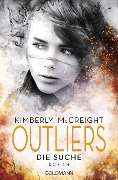 Outliers - Gefährliche Bestimmung. Die Suche - Kimberly Mccreight