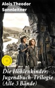 Cover-Bild zum Titel 'Die Höhlenkinder: Jugendbuch-Trilogie (Alle 3 Bände)' von 'Alois Theodor Sonnleitner'