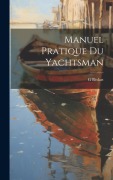 Cover-Bild zum Titel 'Manuel Pratique Du Yachtsman' von 'G. Bédart'