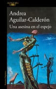 Cover-Bild zum Titel 'Una Asesina En El Espejo / A Murderer in the Mirror' von 'Andrea Aguilar-Calderón'