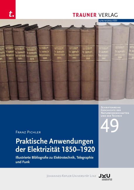 Praktische Anwendung der Elektrizität 1850-1920 - Franz Pichler